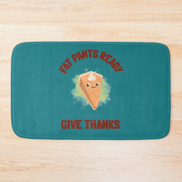 Item preview, Fat Pants Ready - Give Thanks!  designed and sold by WordsmithNerd.