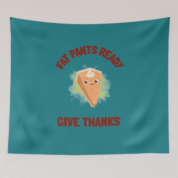 Item preview, Fat Pants Ready - Give Thanks!  designed and sold by WordsmithNerd.