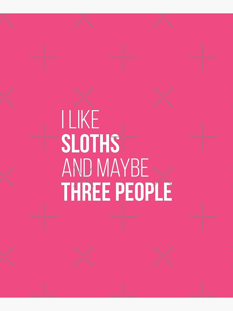 I Like Sloths And Maybe Three People for Women by DuxDesign