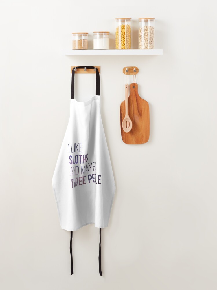 Alternate view of I Like Sloths And Maybe Three People Apron