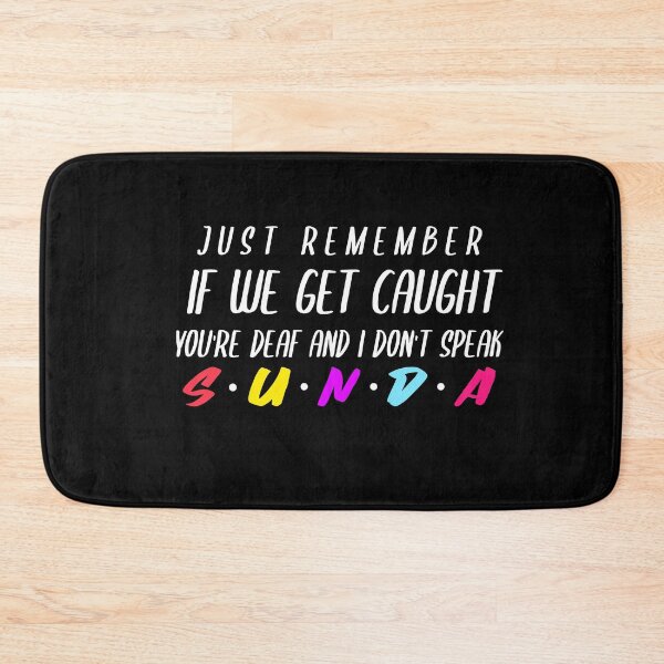 Item preview, IF WE GET CAUGHT YOU'RE DEAF AND I SPEAK SUNDA designed and sold by YourEssentials.