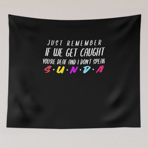 Item preview, IF WE GET CAUGHT YOU'RE DEAF AND I SPEAK SUNDA designed and sold by YourEssentials.
