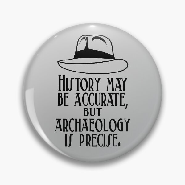 Item preview, History May Be Accurate, But Archaeology Is Precise Archaeologist Quote Gift designed and sold by TopTeeShop.