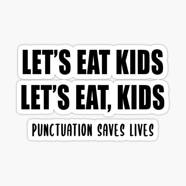 Item preview, Let's Eat Kids (Punctuation Saves Lives) designed and sold by quoteedesigns.