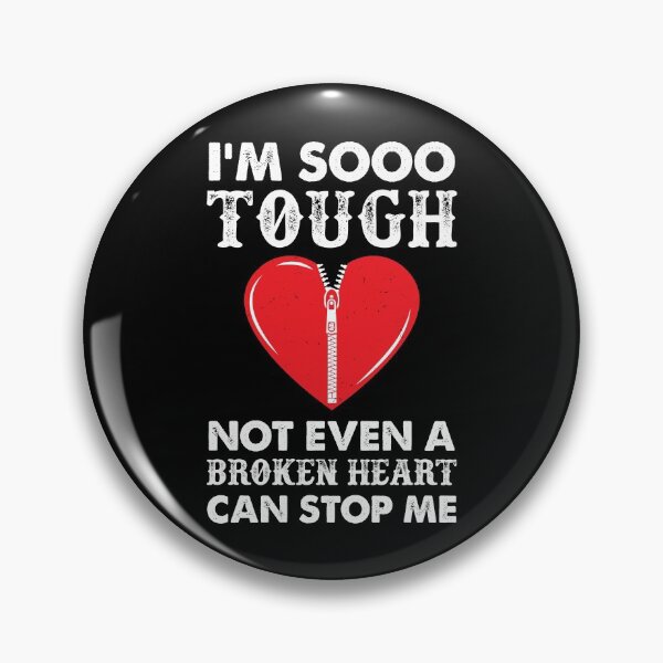 Item preview, I'm So Tough Not Even A Broken Heart Can Stop Me designed and sold by Sandra78.