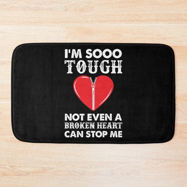 Item preview, I'm So Tough Not Even A Broken Heart Can Stop Me designed and sold by Sandra78.