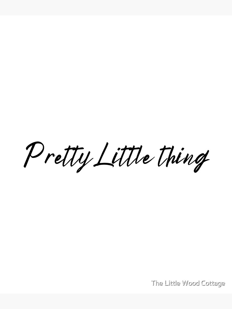 "Pretty Little Thing" Poster by ROXANNECHEE Redbubble