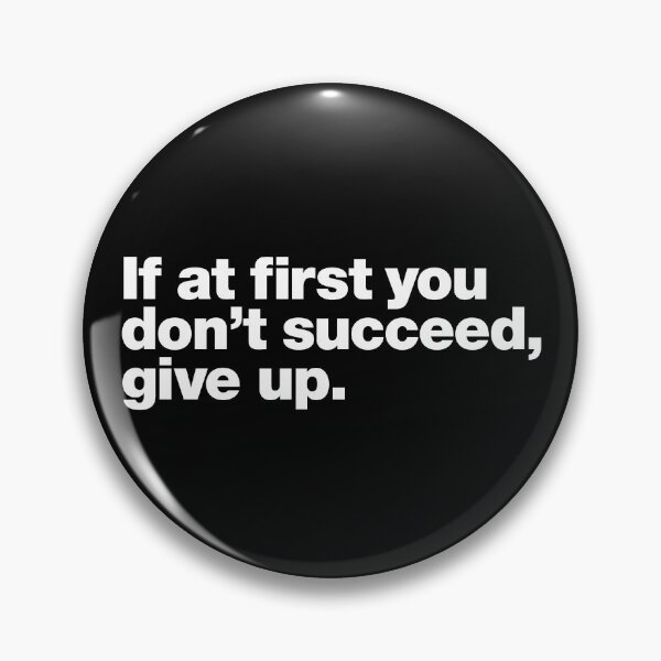 Item preview, If at first you don't succeed, give up. designed and sold by chestify.