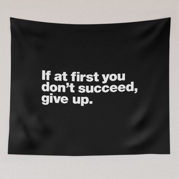 Item preview, If at first you don't succeed, give up. designed and sold by chestify.