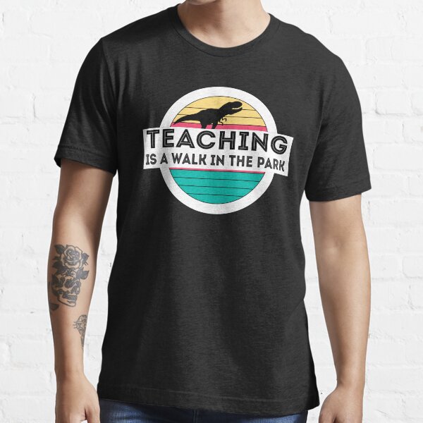 teaching is a walk in the park shirt