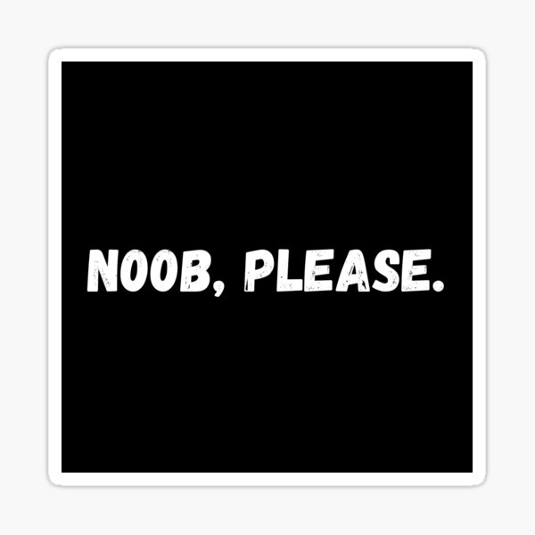 noob bitte Sticker