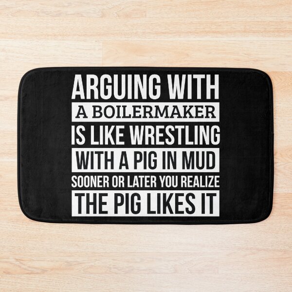 Item preview, Boilermaker Shirt, Like Arguing With A Pig in Mud Boilermaker Gifts Funny Saying Shirt Gag Gift Office Desk Boss Gift designed and sold by Orange Pieces.
