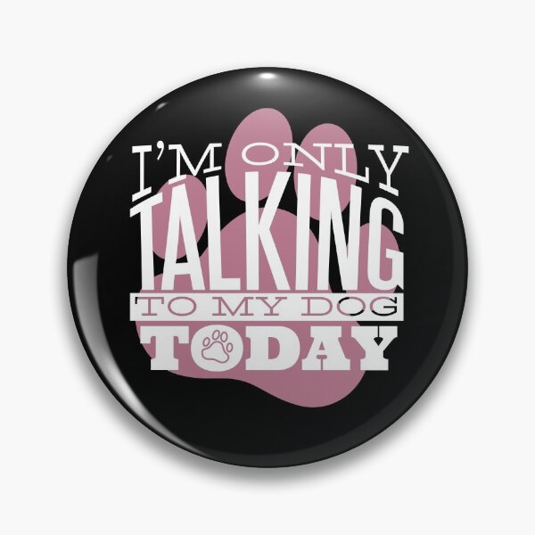 Item preview, I am only talking to my Dog today designed and sold by Tender Flower Clothing.