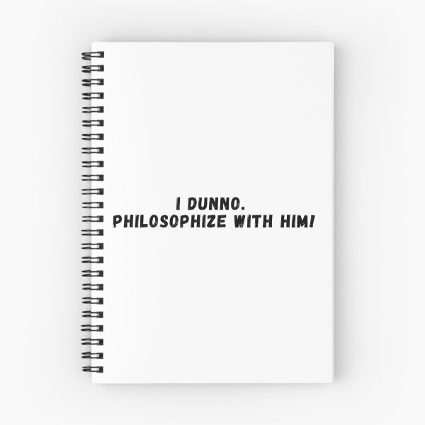 Item preview, I dunno. Philosophize with him -  quote in capitals designed and sold by simplysharon.