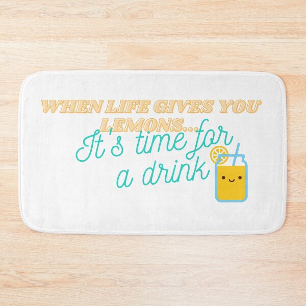Item preview, When life gives you lemons, it's time for a drink designed and sold by flying-flamingo.