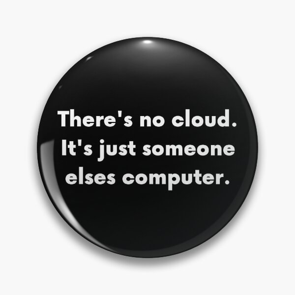 Artikelvorschau, Es gibt keine Wolke, es ist nur jemand anderes Computer entworfen und verkauft von BigBoyShop.