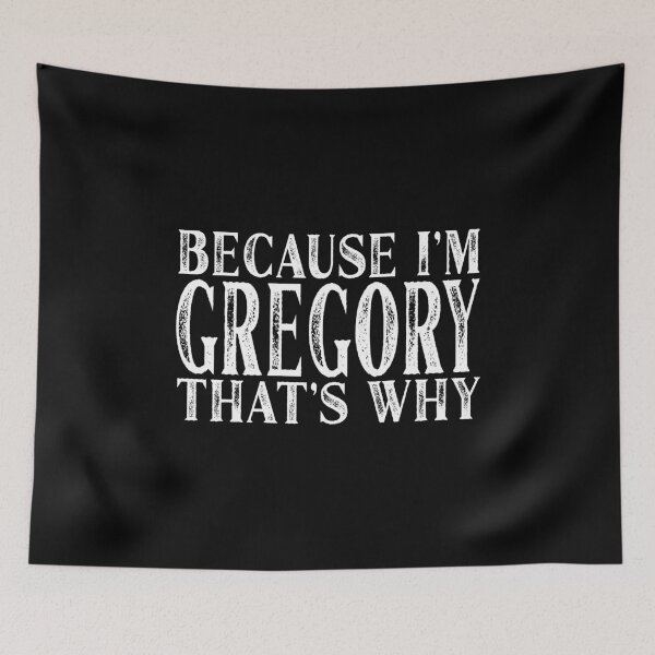 Item preview, Because I'm Gregory That's Why Personalized Named product designed and sold by Grabitees.