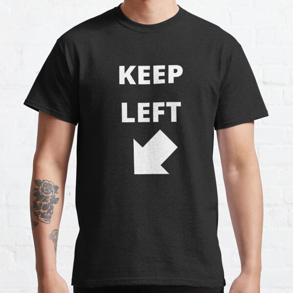 Keep Left Classic T-Shirt