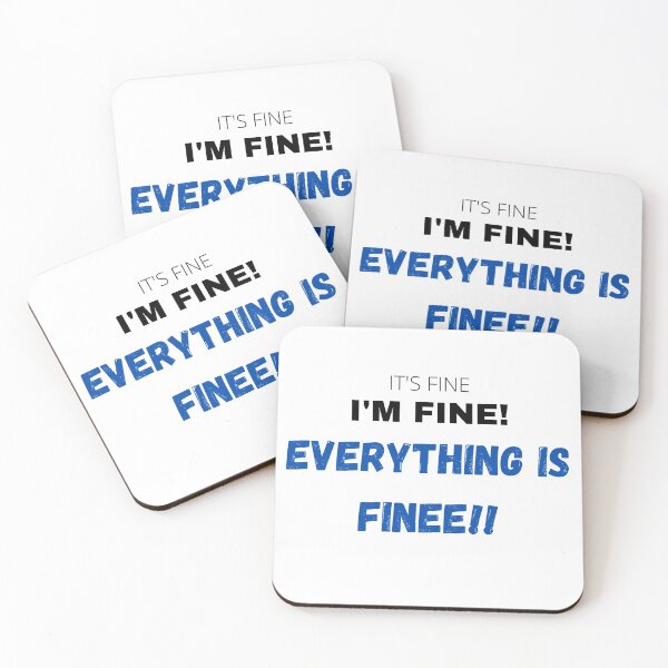 Item preview, It's fine, I'm fine, Everything is fine! designed and sold by FourNuns.