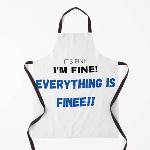 Item preview, It's fine, I'm fine, Everything is fine! designed and sold by FourNuns.