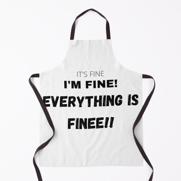 Item preview, It's fine, I'm fine, Everything is fine!! designed and sold by FourNuns.