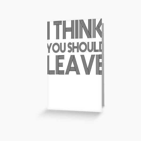 I think you should leave Greeting Card