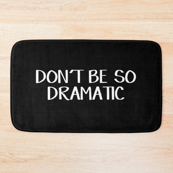 Item preview, Don't be so dramatic designed and sold by allthetees.