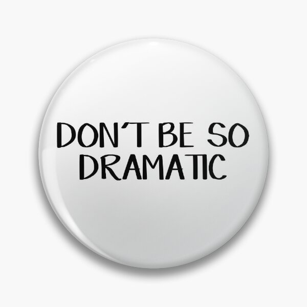 Item preview, Don't be so dramatic designed and sold by allthetees.