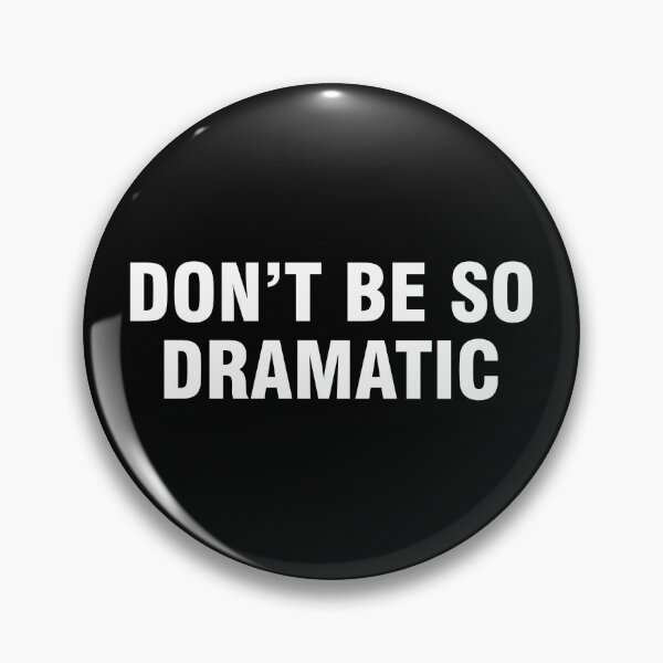 Item preview, Don't be so dramatic designed and sold by allthetees.