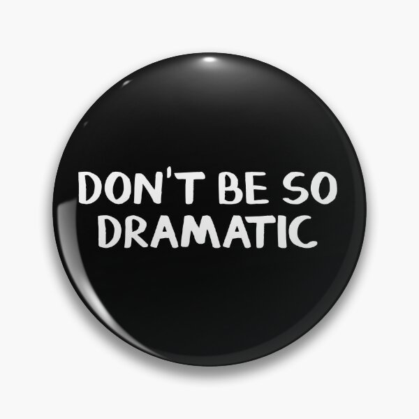 Item preview, Don't be so dramatic designed and sold by allthetees.