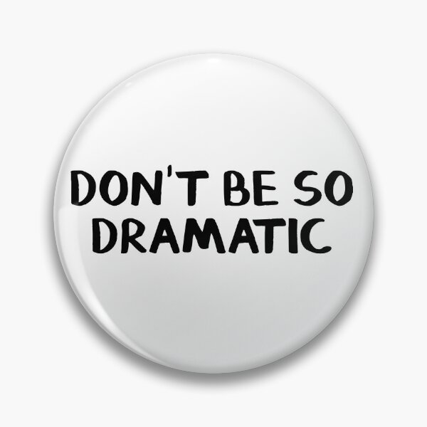 Item preview, Don't be so dramatic designed and sold by allthetees.