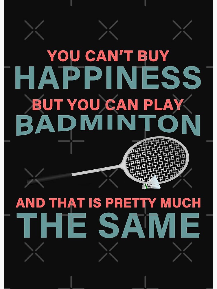 Relámpago índice Baya Lámina rígida «No se puede comprar la felicidad, pero se puede jugar al  bádminton: divertidas ideas de regalos con raquetas de bádminton» de  leo121687 | Redbubble