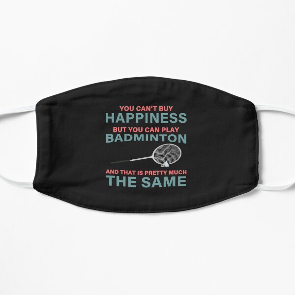 You Can't Buy Happiness But You Can Play Badminton-Funny Badminton Racket Gift Ideas Flat Mask