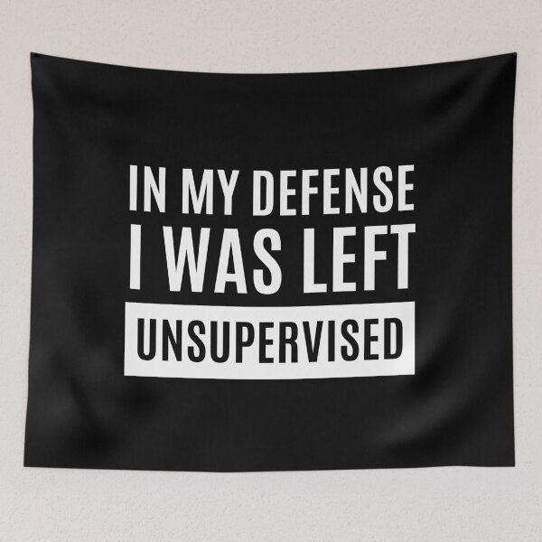 Item preview, In My Defense I Was Left Unsupervised designed and sold by m95sim.