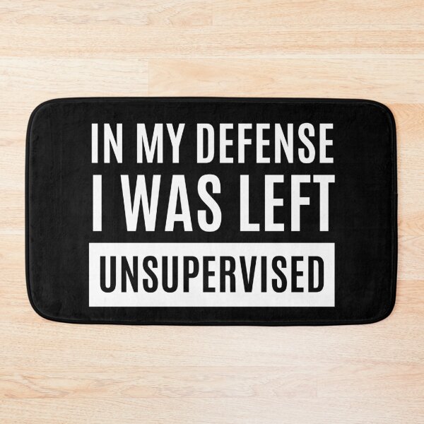 Item preview, In My Defense I Was Left Unsupervised designed and sold by m95sim.