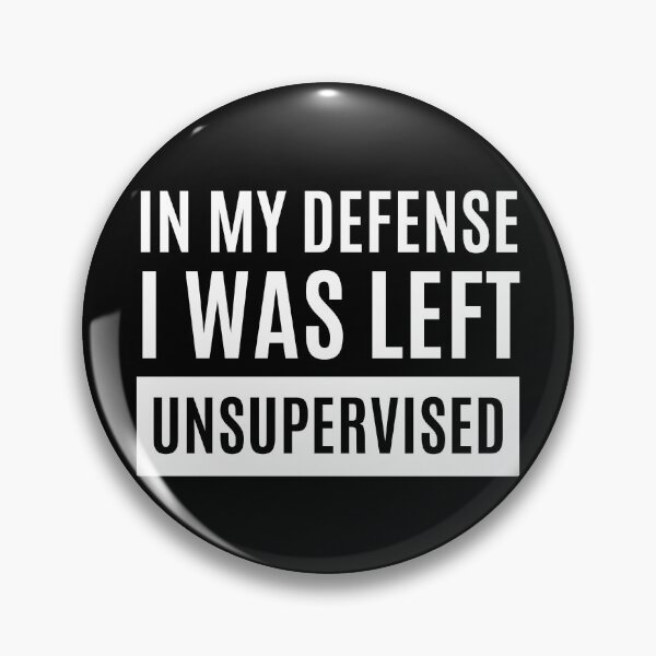 Item preview, In My Defense I Was Left Unsupervised designed and sold by m95sim.