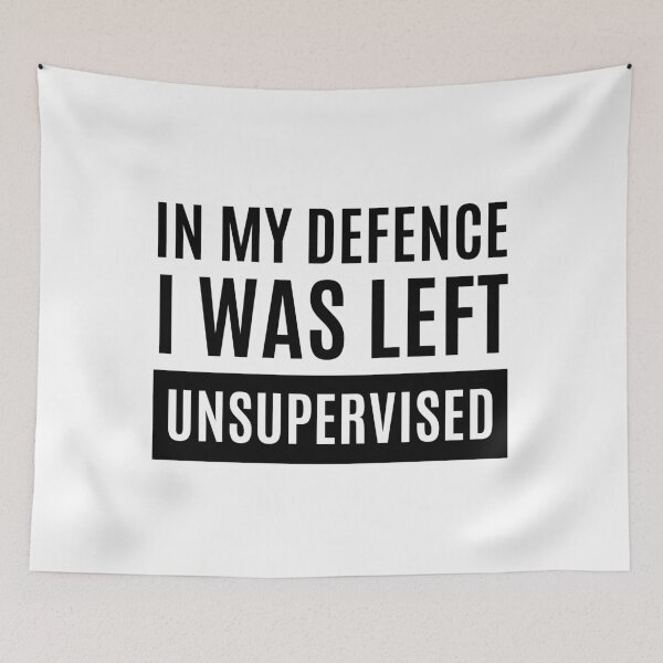 Item preview, In My Defence I Was Left Unsupervised designed and sold by m95sim.