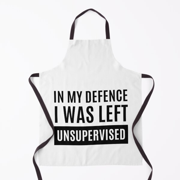 Item preview, In My Defence I Was Left Unsupervised designed and sold by m95sim.