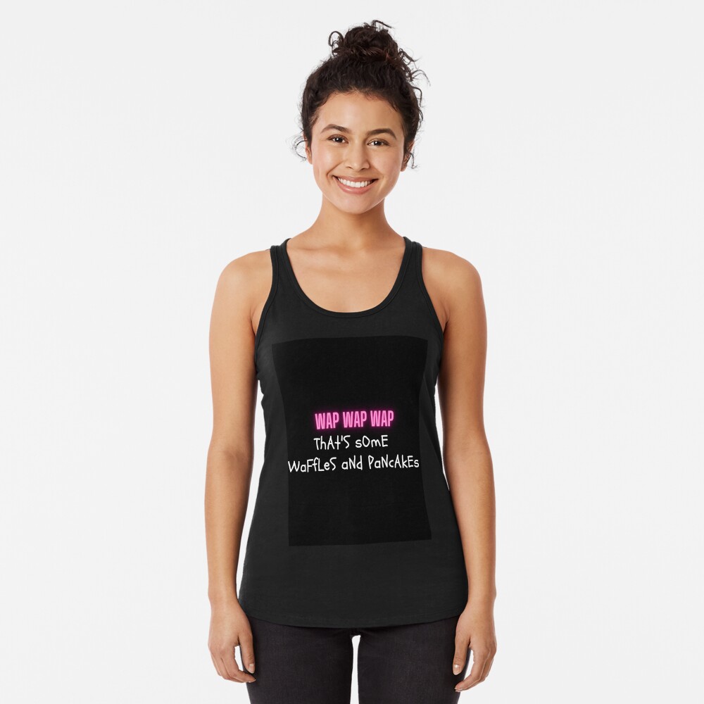 Wap By Carbi B Waffles And Pancakes Meme Racerback Tank Top By Lifeofcuteness Redbubble