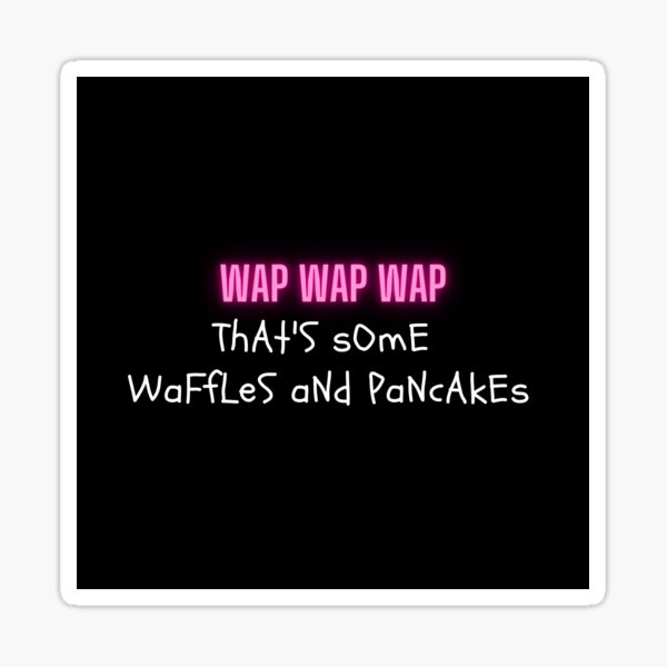 Wap Waffles And Pancakes Sticker By Celiach11 Redbubble