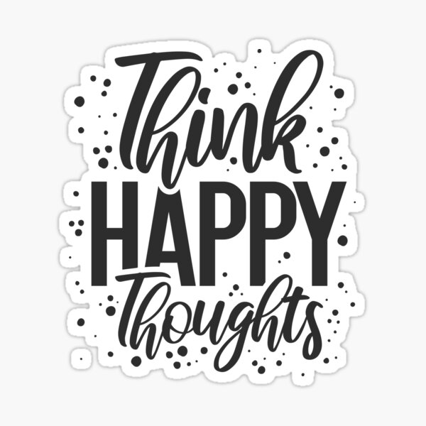 Think Happy Thoughts Sticker