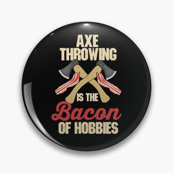 Item preview, Axe Throwing Is The Bacon Of Hobbies designed and sold by Betsytiptoe.