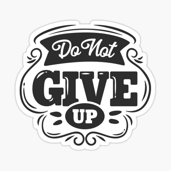 Do Not Give Up Sticker