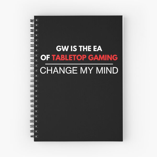 Item preview, "GW Is The EA Of TableTop Gaming  - Change My Mind" 40k Print designed and sold by ToplineDesigns.