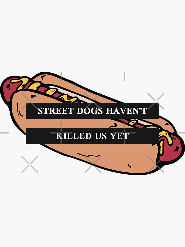 STREET DOGS HAVEN'T KILLED US YET by Sakicreations