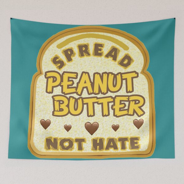 Item preview, Spread peanut butter not hate designed and sold by SidTastic .