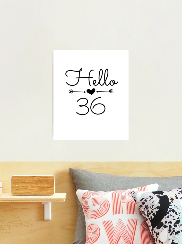 Hello 36 Birthday, Birthday 36h Birthday Tee Photographic Print for Sale  by Mrpmizer