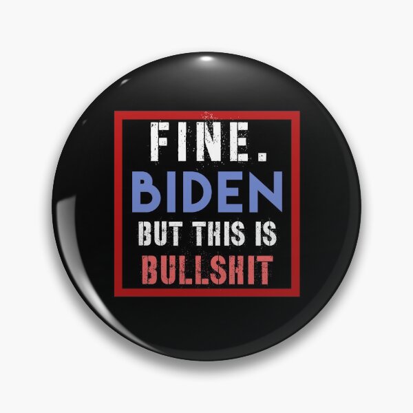 Item preview, Fine Biden But This Is Bullshit  designed and sold by Mimo15.