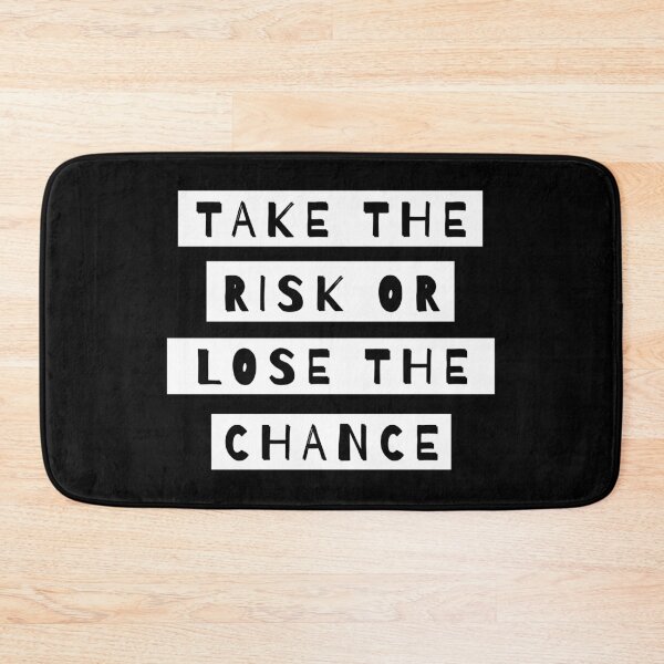 Item preview, Take The Risk Or Lose The Chance designed and sold by m95sim.