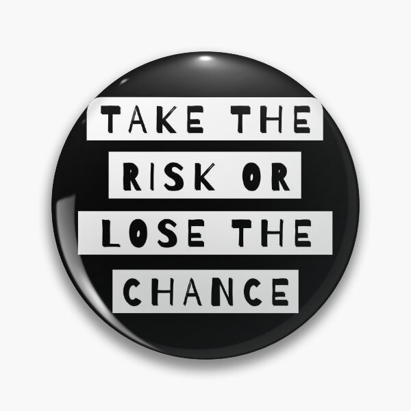 Item preview, Take The Risk Or Lose The Chance designed and sold by m95sim.